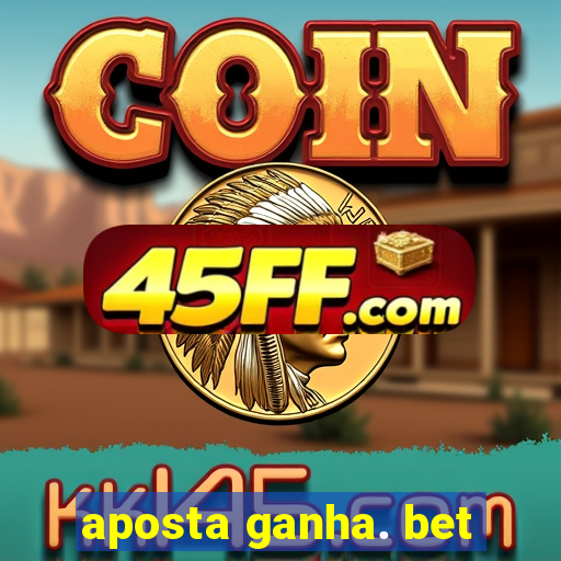 aposta ganha. bet